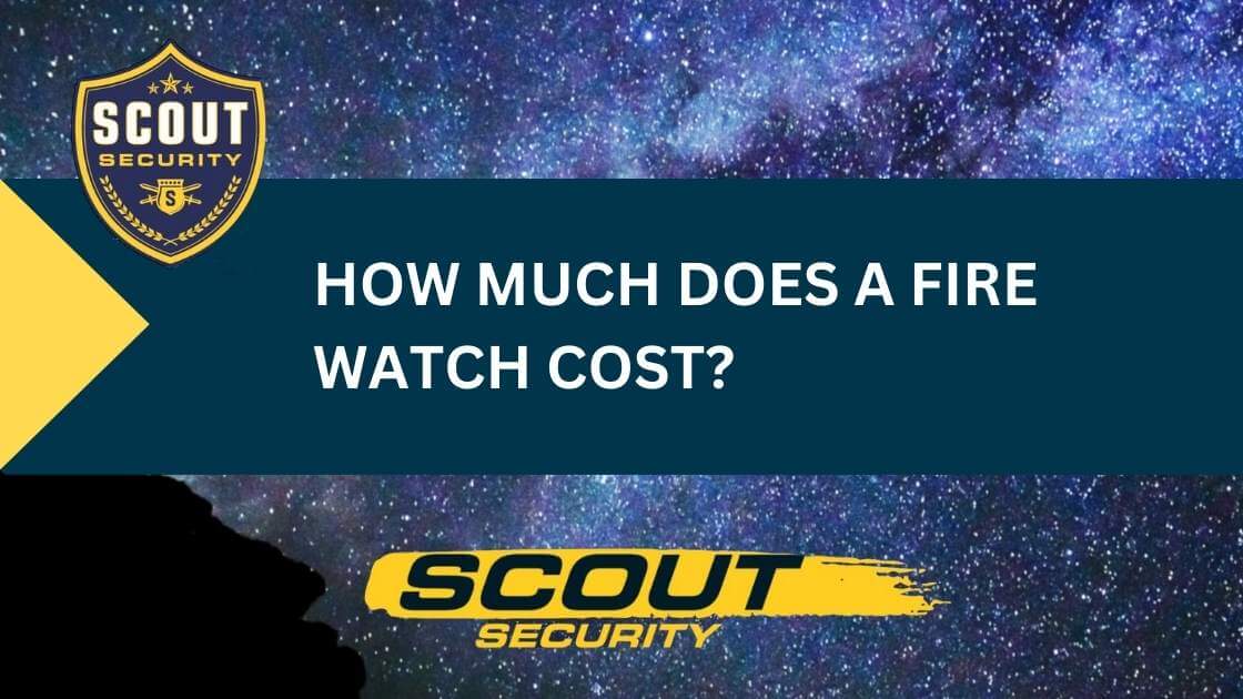How Much Does A Fire Watch Cost?