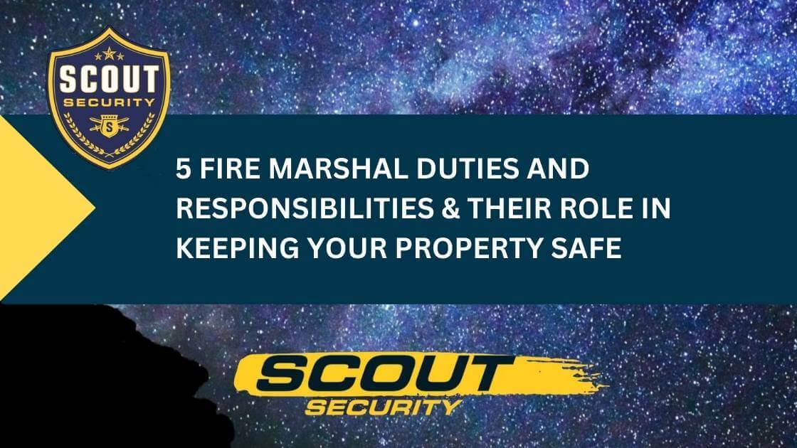 5 Fire Marshal Duties and Responsibilities & Their Role In Keeping Your Property Safe