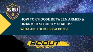 How to Choose Between Armed & Unarmed Security Guards: What Are Their Pros & Cons?