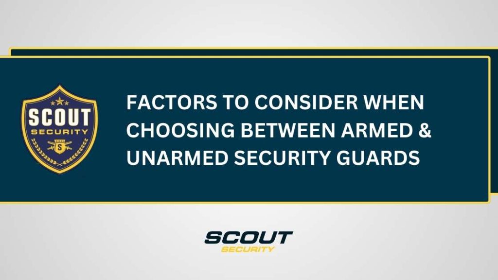 Factors to Consider When Choosing Between Armed & Unarmed Security Guards