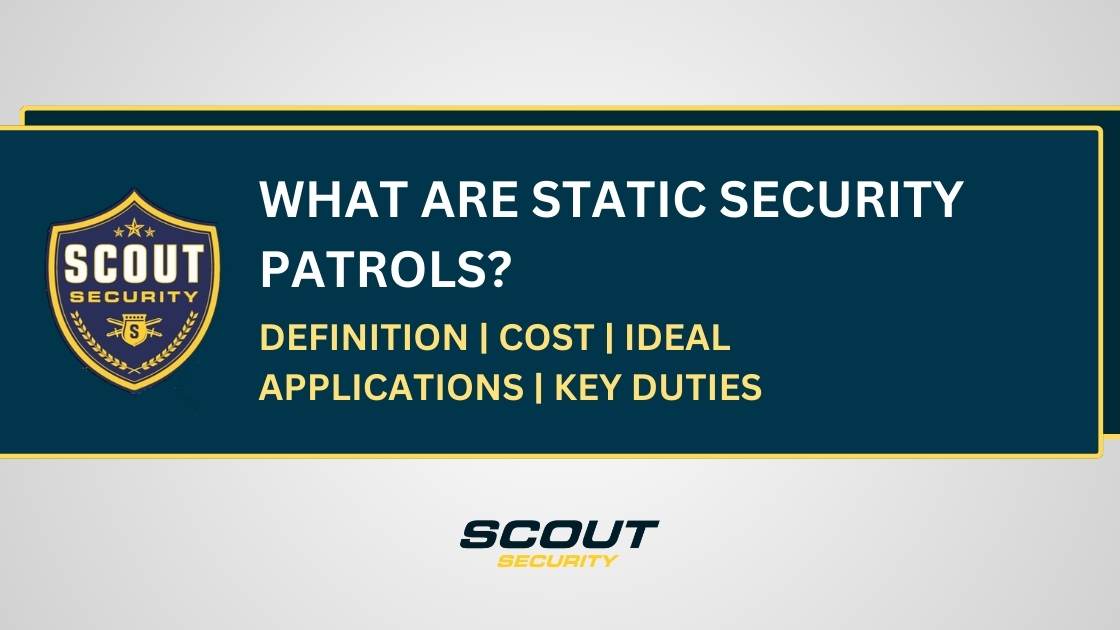 Static Security vs. Mobile Patrols Key Differences & Which to Choose