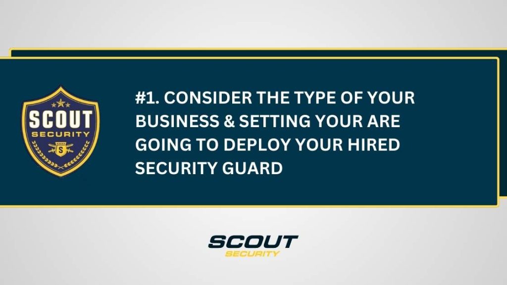 Consider the Type of Your Business & Setting You Are Going to Deploy Your Hired Security Guard