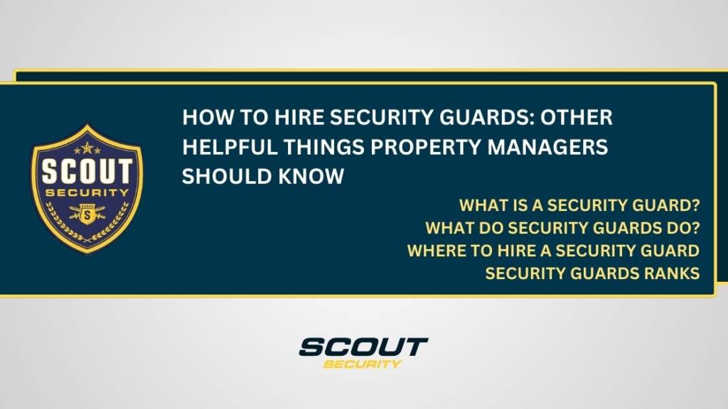 How to Hire Security Guards: Other Helpful Things Property Managers Should Know