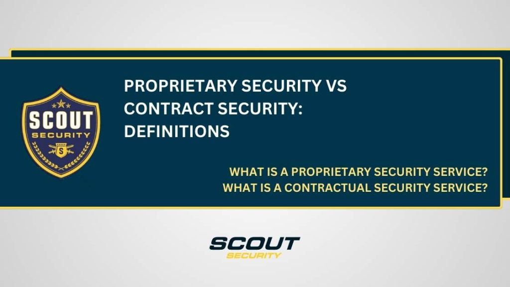 Proprietary Security vs Contract Security: What are Proprietary & Contractual Security Services?