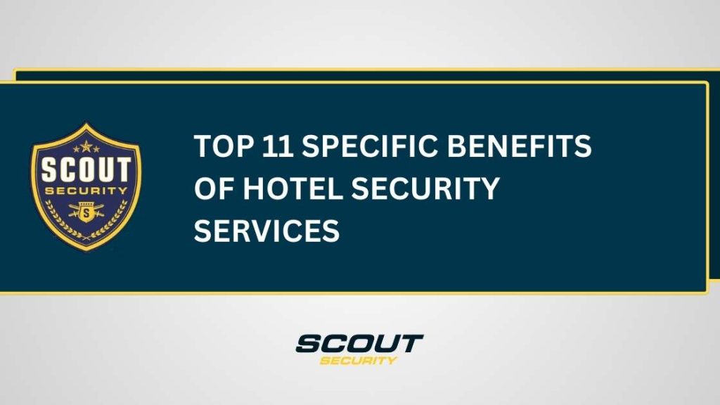 Top 11 Specific Benefits of Hotel Security Services