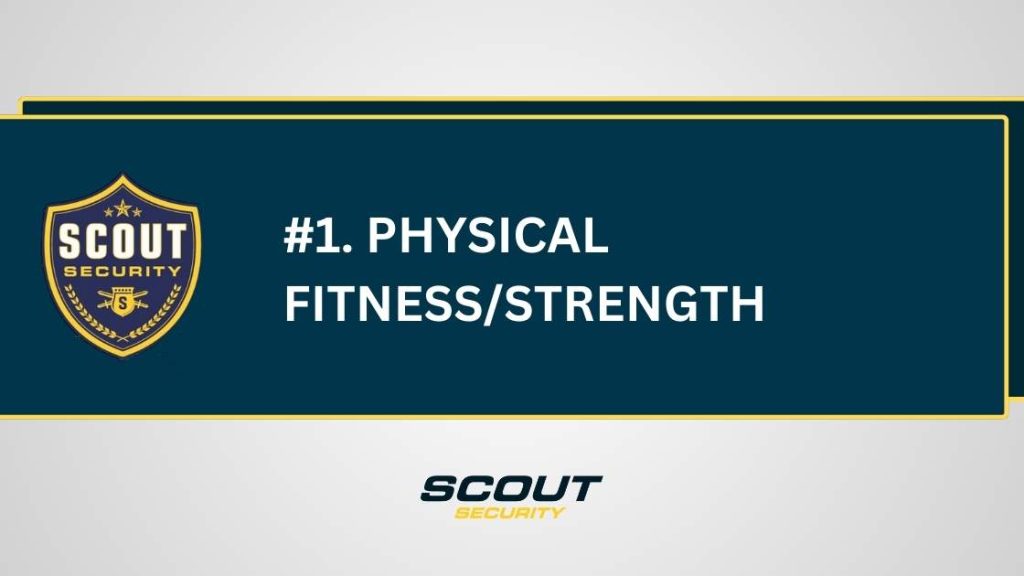 Top Qualities of a Good Security Guard: Physical Fitness/Strength