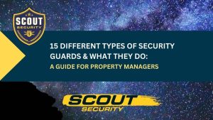 15 Different Types of Security Guards & What They Do: A Guide for Property Managers