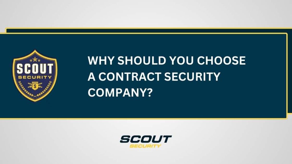 Why Should You Choose Contract Security Company?