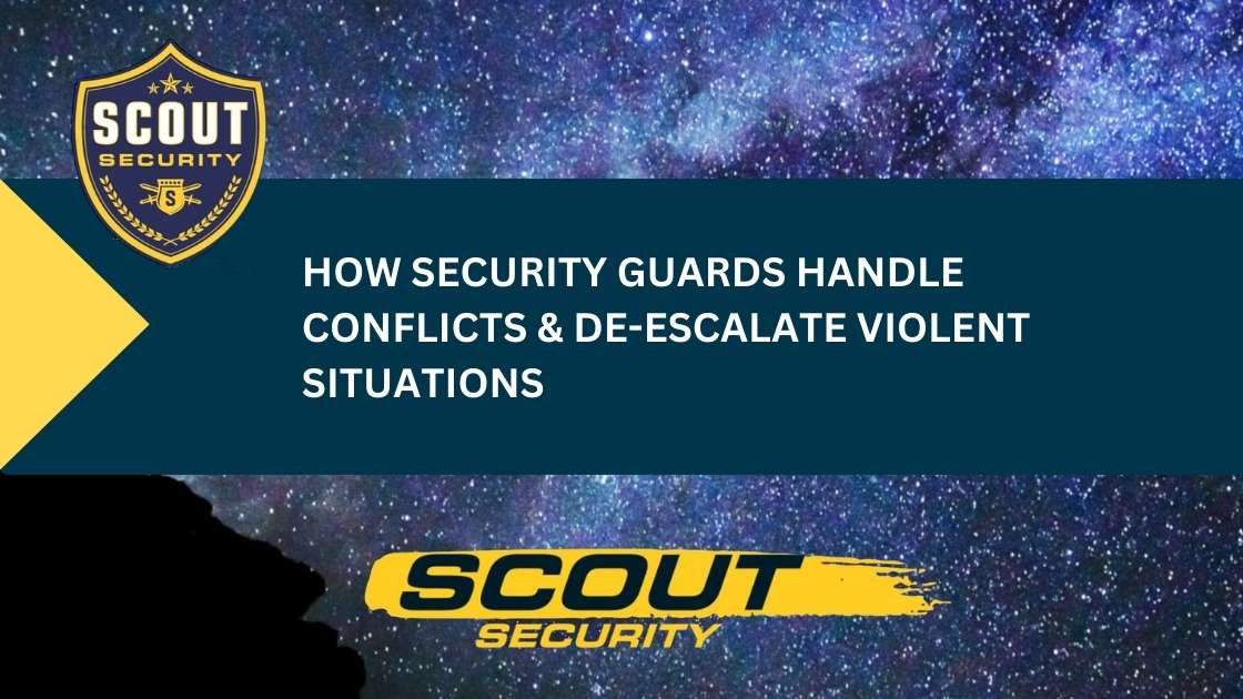 How Security Guards Handle Conflicts & De-escalate Violent Situations
