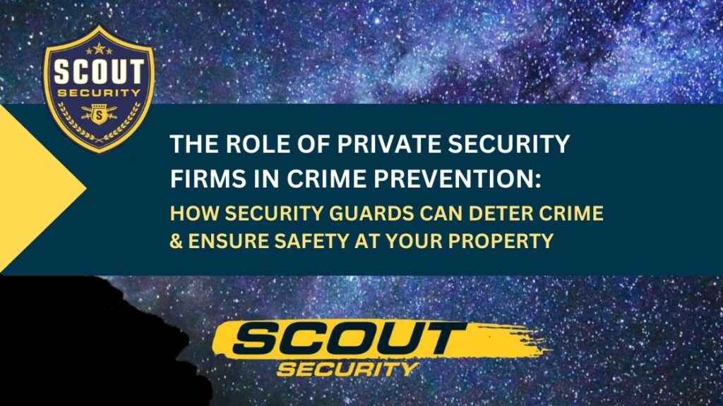 How Security Guards Can Deter Crime & Ensure Safety at Your Property