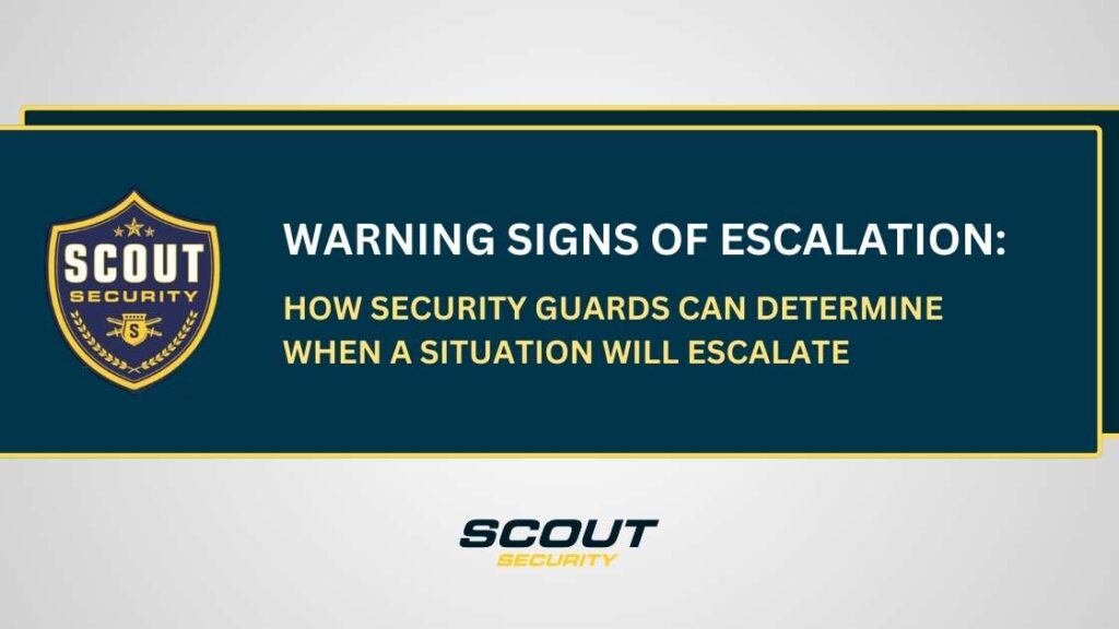 Warning Signs of Escalation: How Security Guards Can Determine When a Situation Will Escalate