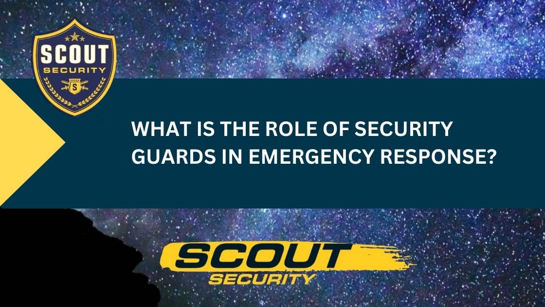 The Role of Security Guards in Emergency Response