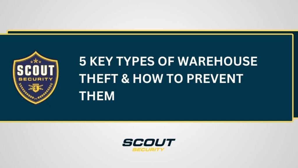 5 Key Types of Warehouse Theft and How to Prevent Them