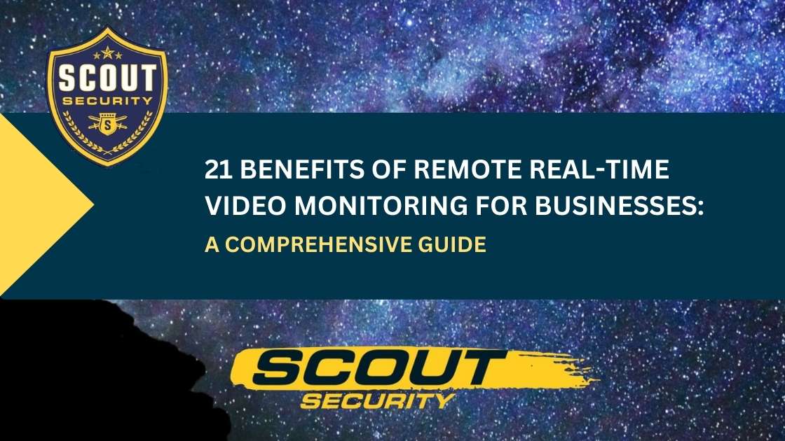 21 Benefits of Remote Real-Time Video Monitoring for Businesses: A Comprehensive Guide