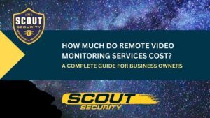 A Complete Guide for Business Owners: How Much Do Remote Video Monitoring Services Cost?