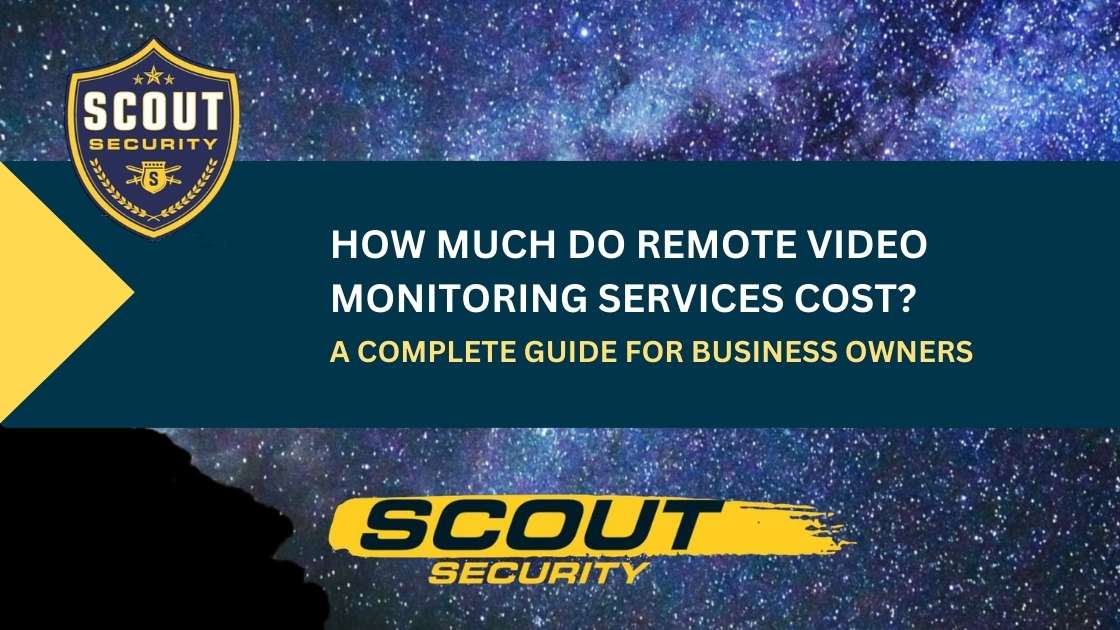 A Complete Guide for Business Owners: How Much Do Remote Video Monitoring Services Cost?
