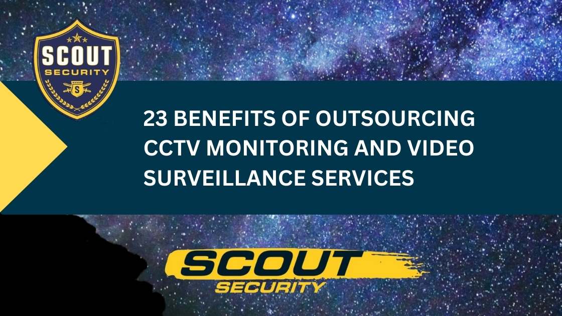 23 Benefits of Outsourcing CCTV Monitoring and Video Surveillance Services