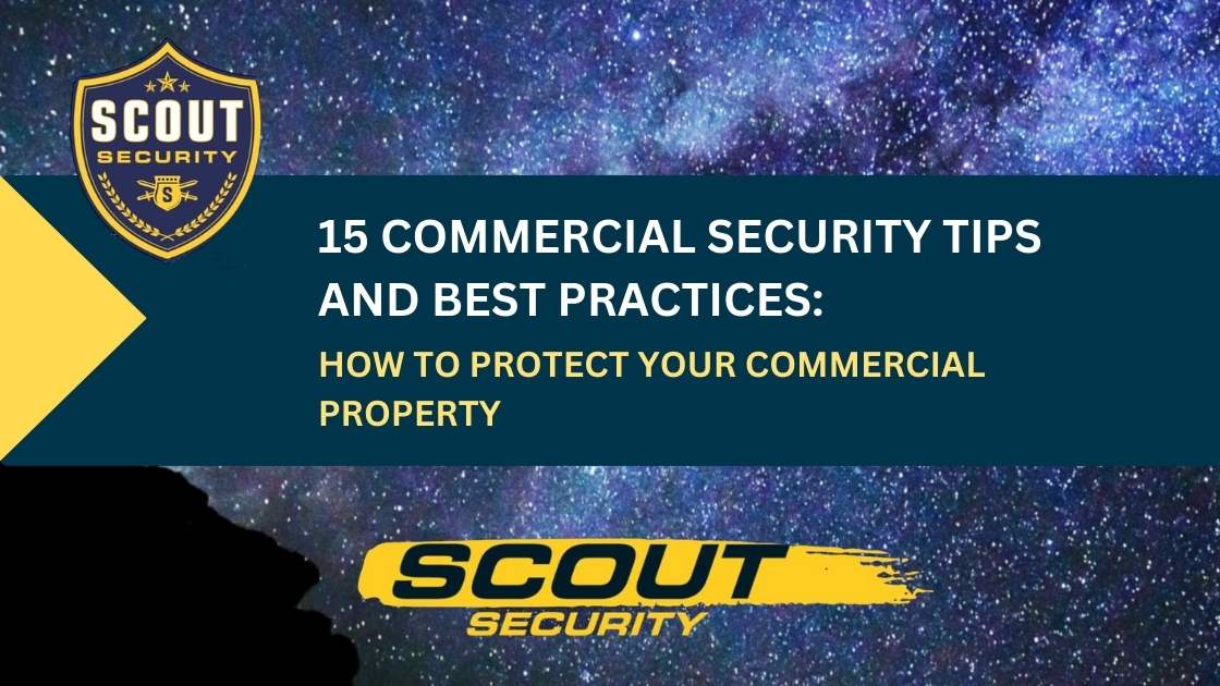 15 Commercial Security Tips and Best Practices: How to Protect Your Commercial Property